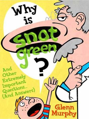 cover image of Why Is Snot Green?